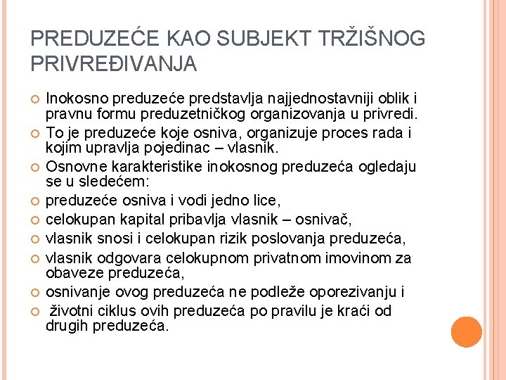 PREDUZEĆE KAO SUBJEKT TRŽIŠNOG PRIVREĐIVANJA Inokosno preduzeće predstavlja najjednostavniji oblik i pravnu formu preduzetničkog