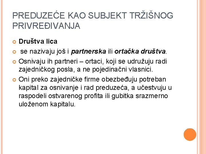 PREDUZEĆE KAO SUBJEKT TRŽIŠNOG PRIVREĐIVANJA Društva lica se nazivaju još i partnerska ili ortačka