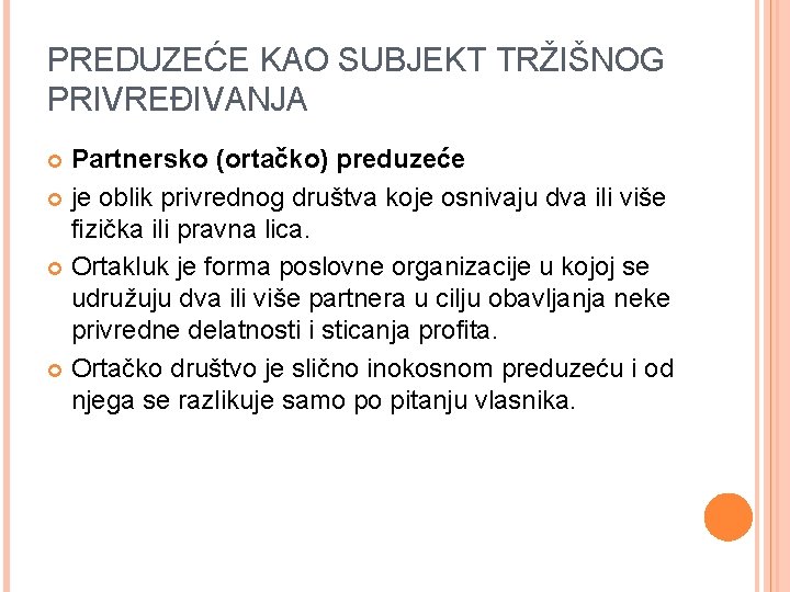 PREDUZEĆE KAO SUBJEKT TRŽIŠNOG PRIVREĐIVANJA Partnersko (ortačko) preduzeće je oblik privrednog društva koje osnivaju