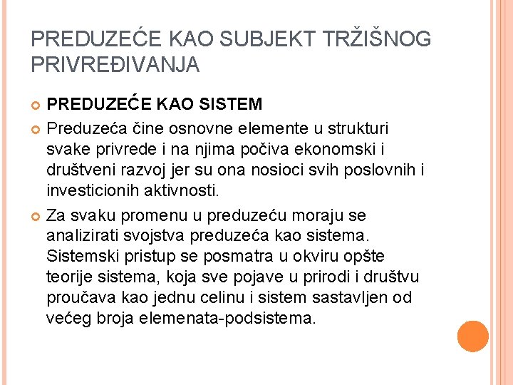 PREDUZEĆE KAO SUBJEKT TRŽIŠNOG PRIVREĐIVANJA PREDUZEĆE KAO SISTEM Preduzeća čine osnovne elemente u strukturi