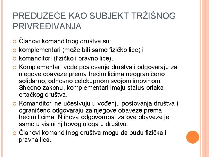 PREDUZEĆE KAO SUBJEKT TRŽIŠNOG PRIVREĐIVANJA Članovi komanditnog društva su: komplementari (može biti samo fizičko