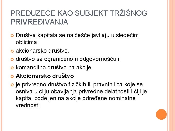 PREDUZEĆE KAO SUBJEKT TRŽIŠNOG PRIVREĐIVANJA Društva kapitala se najčešće javljaju u sledećim oblicima: akcionarsko