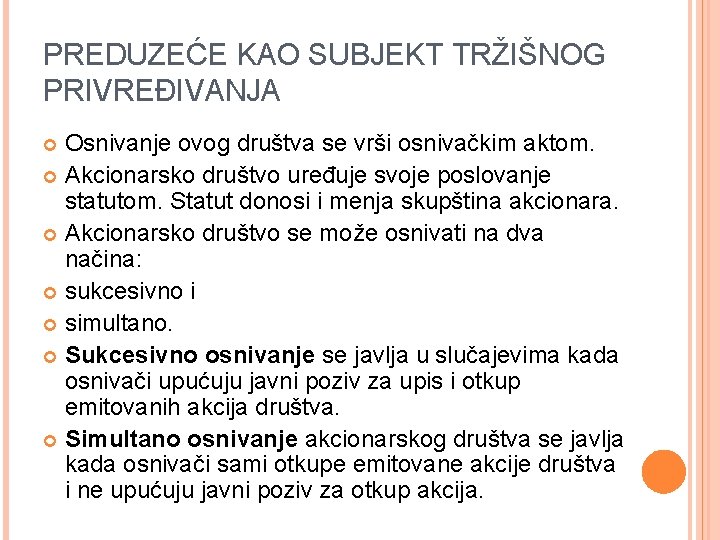 PREDUZEĆE KAO SUBJEKT TRŽIŠNOG PRIVREĐIVANJA Osnivanje ovog društva se vrši osnivačkim aktom. Akcionarsko društvo