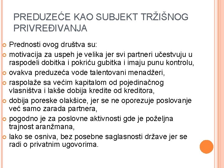 PREDUZEĆE KAO SUBJEKT TRŽIŠNOG PRIVREĐIVANJA Prednosti ovog društva su: motivacija za uspeh je velika