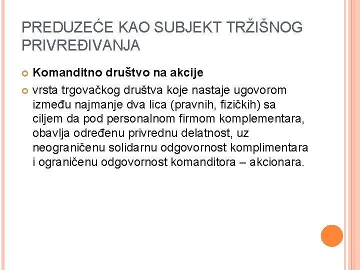 PREDUZEĆE KAO SUBJEKT TRŽIŠNOG PRIVREĐIVANJA Komanditno društvo na akcije vrsta trgovačkog društva koje nastaje