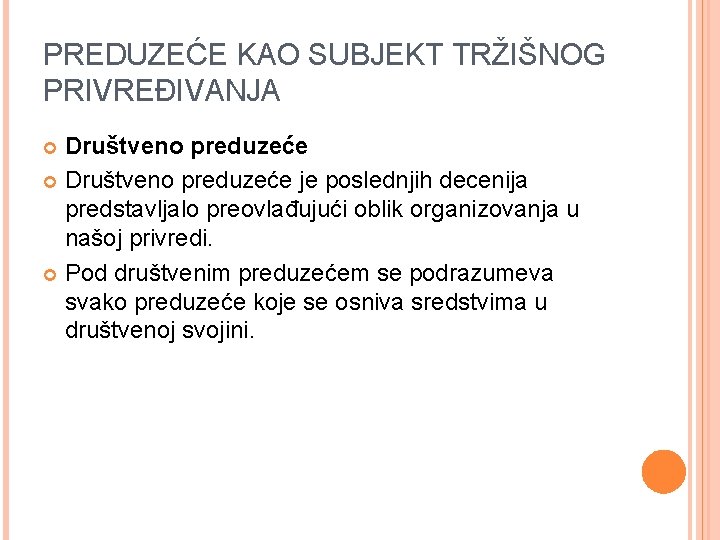 PREDUZEĆE KAO SUBJEKT TRŽIŠNOG PRIVREĐIVANJA Društveno preduzeće je poslednjih decenija predstavljalo preovlađujući oblik organizovanja