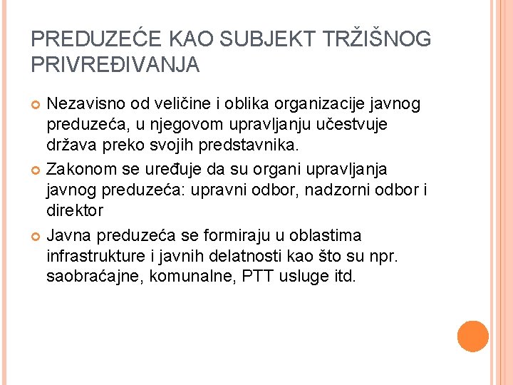 PREDUZEĆE KAO SUBJEKT TRŽIŠNOG PRIVREĐIVANJA Nezavisno od veličine i oblika organizacije javnog preduzeća, u