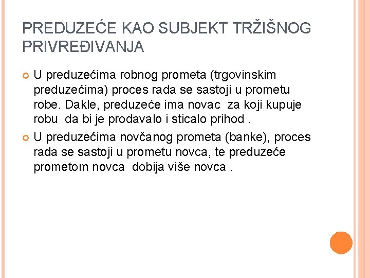 PREDUZEĆE KAO SUBJEKT TRŽIŠNOG PRIVREĐIVANJA U preduzećima robnog prometa (trgovinskim preduzećima) proces rada se