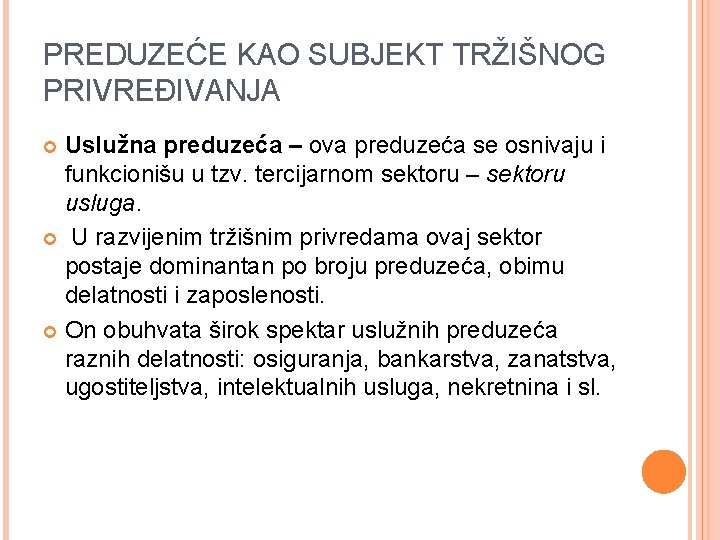 PREDUZEĆE KAO SUBJEKT TRŽIŠNOG PRIVREĐIVANJA Uslužna preduzeća – ova preduzeća se osnivaju i funkcionišu