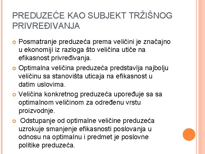 PREDUZEĆE KAO SUBJEKT TRŽIŠNOG PRIVREĐIVANJA Posmatranje preduzeća prema veličini je značajno u ekonomiji iz