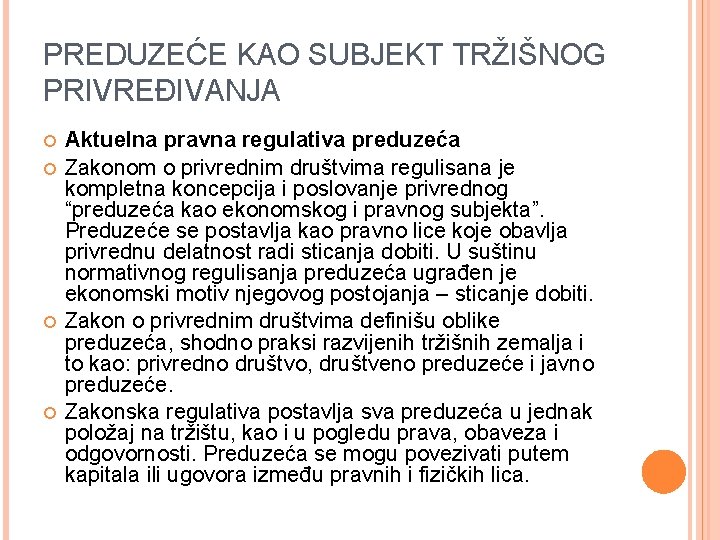 PREDUZEĆE KAO SUBJEKT TRŽIŠNOG PRIVREĐIVANJA Aktuelna pravna regulativa preduzeća Zakonom o privrednim društvima regulisana