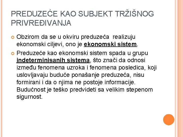 PREDUZEĆE KAO SUBJEKT TRŽIŠNOG PRIVREĐIVANJA Obzirom da se u okviru preduzeća realizuju ekonomski ciljevi,
