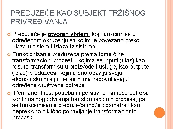 PREDUZEĆE KAO SUBJEKT TRŽIŠNOG PRIVREĐIVANJA Preduzeće je otvoren sistem koji funkcioniše u određenom okruženju