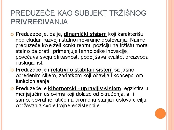 PREDUZEĆE KAO SUBJEKT TRŽIŠNOG PRIVREĐIVANJA Preduzeće je, dalje, dinamički sistem koji karakterišu neprekidan razvoj