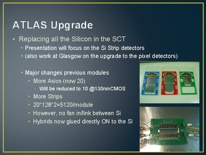 ATLAS Upgrade • Replacing all the Silicon in the SCT • Presentation will focus