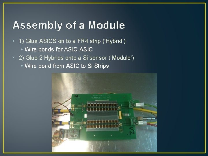 Assembly of a Module • 1) Glue ASICS on to a FR 4 strip