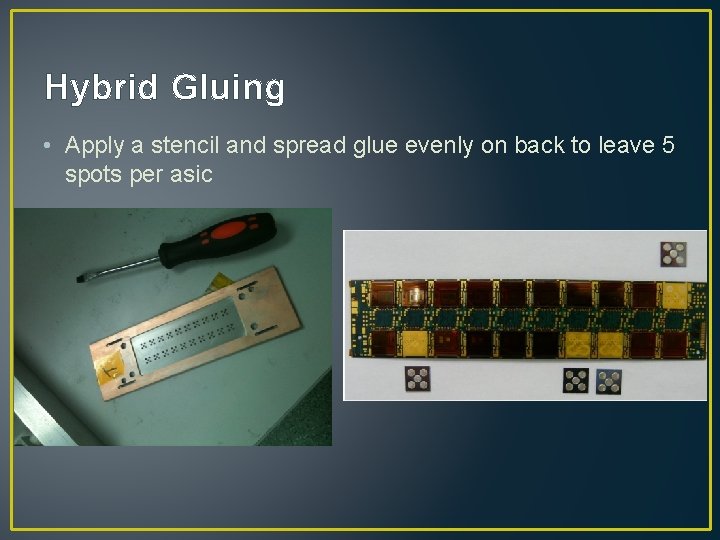 Hybrid Gluing • Apply a stencil and spread glue evenly on back to leave