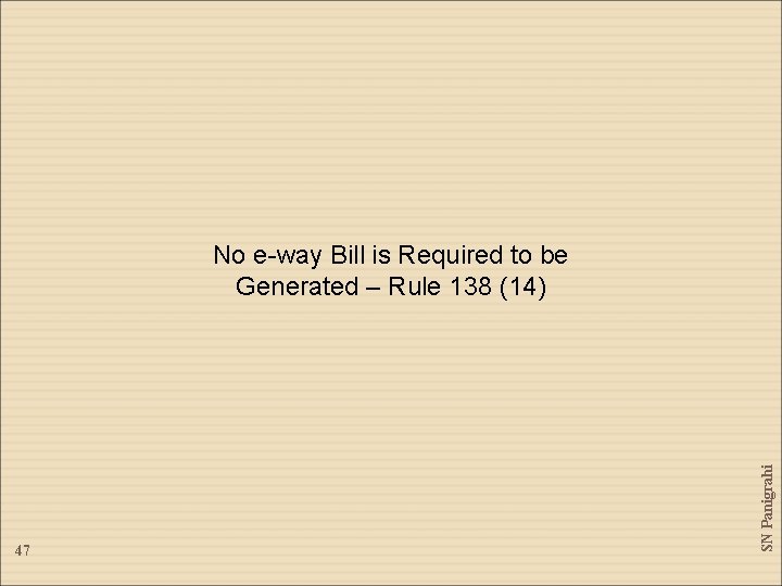 47 SN Panigrahi No e-way Bill is Required to be Generated – Rule 138 47 SN Panigrahi No e-way Bill is Required to be Generated – Rule 138