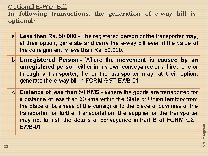 Optional E-Way Bill In following transactions, the generation of e-way bill is optional: a