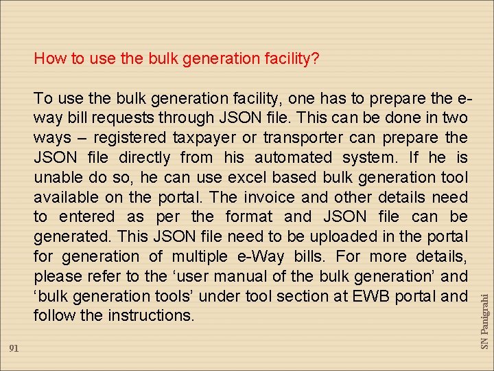 To use the bulk generation facility, one has to prepare the eway bill requests