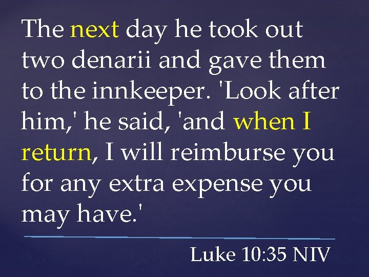 The next day he took out two denarii and gave them to the innkeeper.