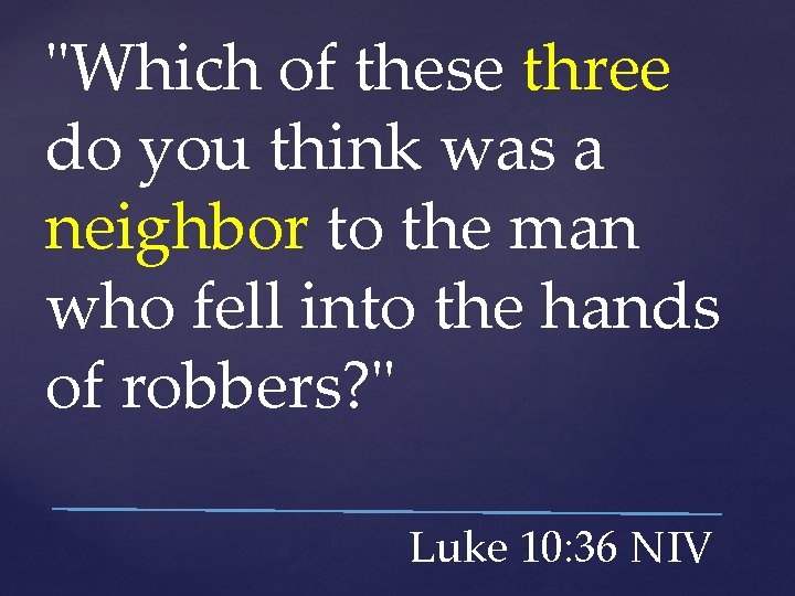"Which of these three do you think was a neighbor to the man who