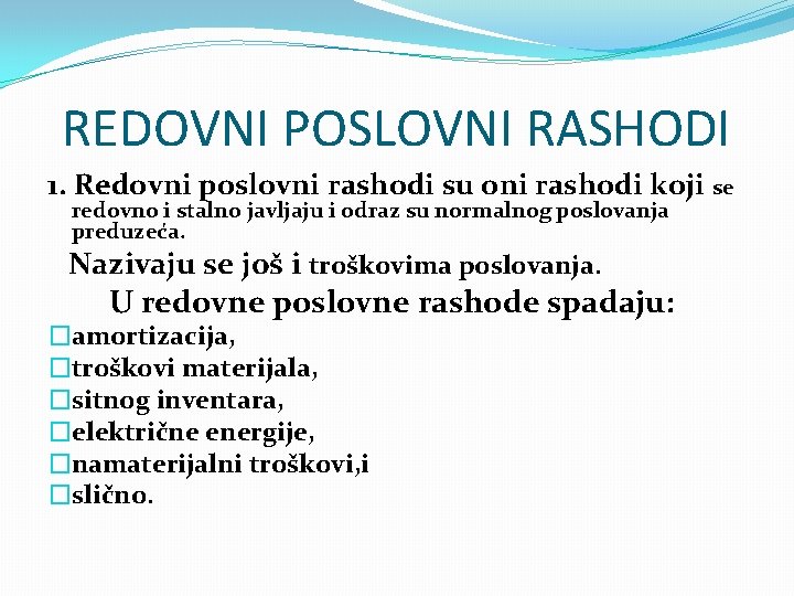 REDOVNI POSLOVNI RASHODI 1. Redovni poslovni rashodi su oni rashodi koji se redovno i