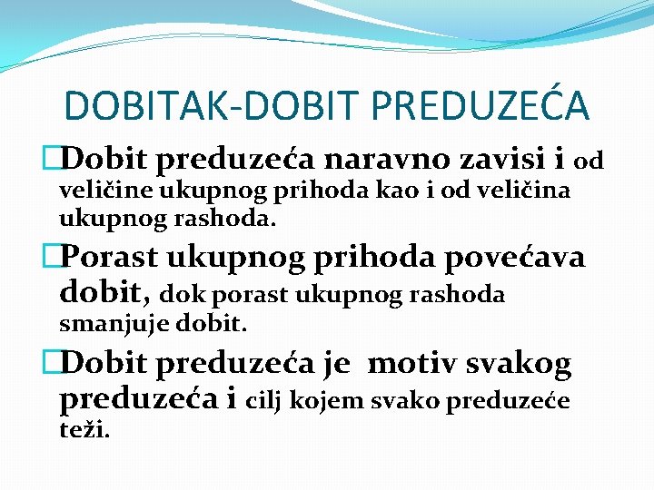 DOBITAK-DOBIT PREDUZEĆA �Dobit preduzeća naravno zavisi i od veličine ukupnog prihoda kao i od