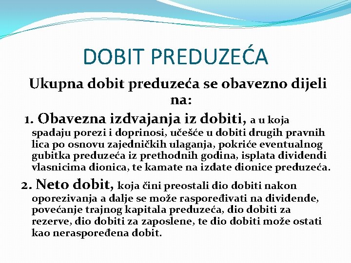 DOBIT PREDUZEĆA Ukupna dobit preduzeća se obavezno dijeli na: 1. Obavezna izdvajanja iz dobiti,