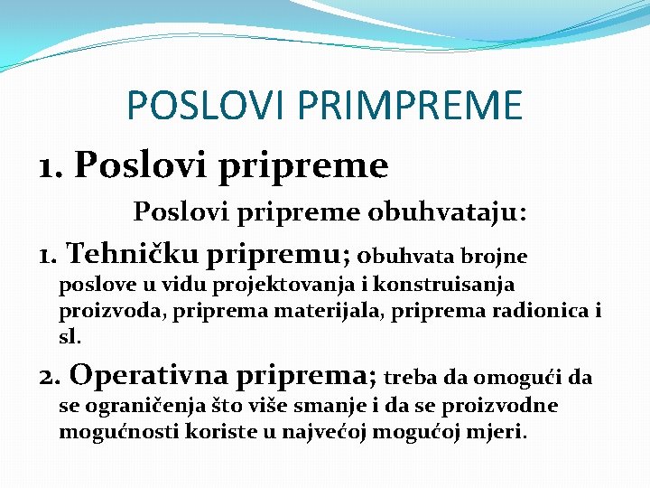 POSLOVI PRIMPREME 1. Poslovi pripreme Poslovi pripreme obuhvataju: 1. Tehničku pripremu; obuhvata brojne poslove