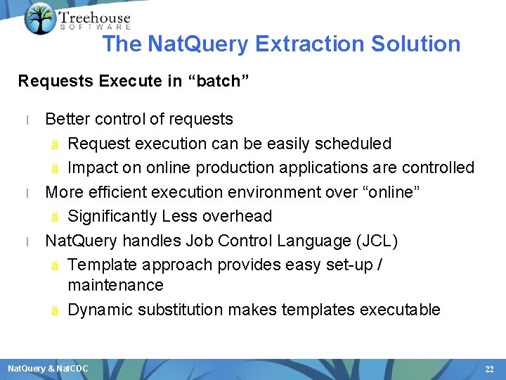 The Nat. Query Extraction Solution Requests Execute in “batch” l l l Better control