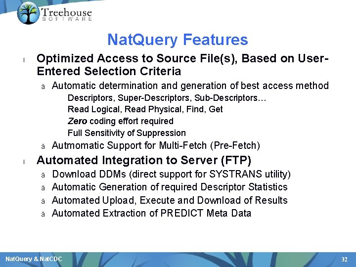 Nat. Query Features l Optimized Access to Source File(s), Based on User. Entered Selection