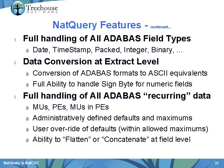 Nat. Query Features l Full handling of All ADABAS Field Types ä l Date,