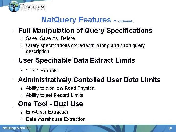 Nat. Query Features l Full Manipulation of Query Specifications ä ä l “Test” Extracts