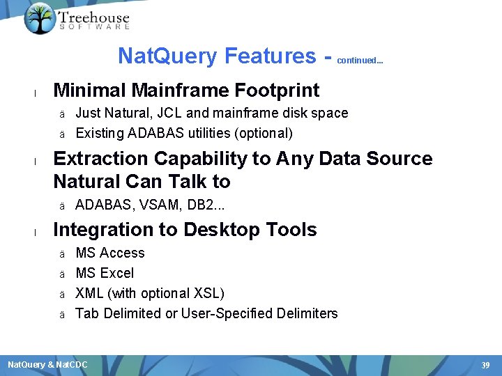Nat. Query Features l Minimal Mainframe Footprint ä ä l Just Natural, JCL and