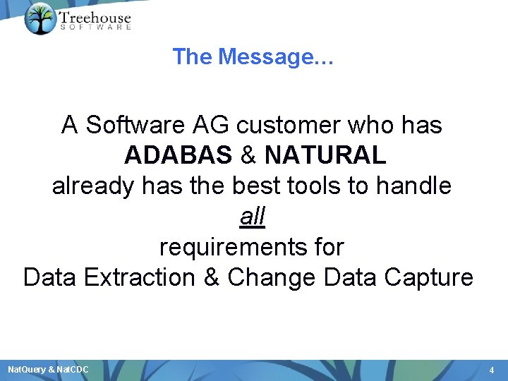 The Message… A Software AG customer who has ADABAS & NATURAL already has the