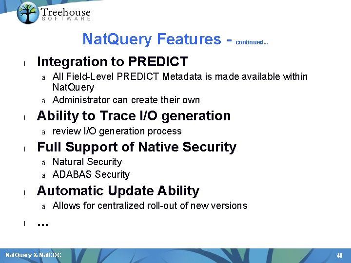 Nat. Query Features l Integration to PREDICT ä ä l ä Natural Security ADABAS
