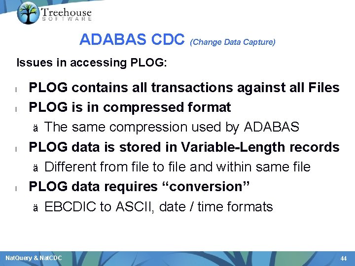 ADABAS CDC (Change Data Capture) Issues in accessing PLOG: l l PLOG contains all