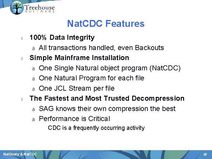 Nat. CDC Features l l l 100% Data Integrity ä All transactions handled, even