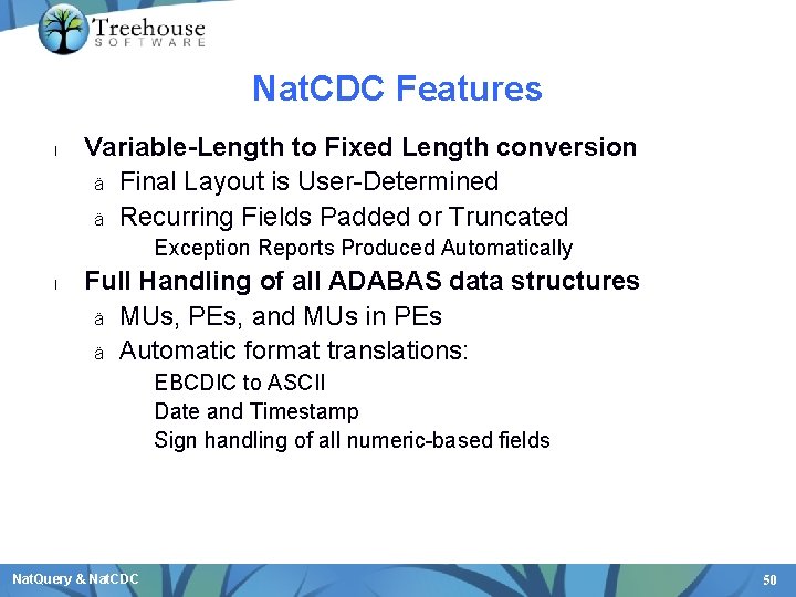Nat. CDC Features l Variable-Length to Fixed Length conversion ä Final Layout is User-Determined