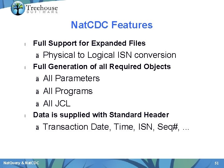 Nat. CDC Features l Full Support for Expanded Files ä l Full Generation of
