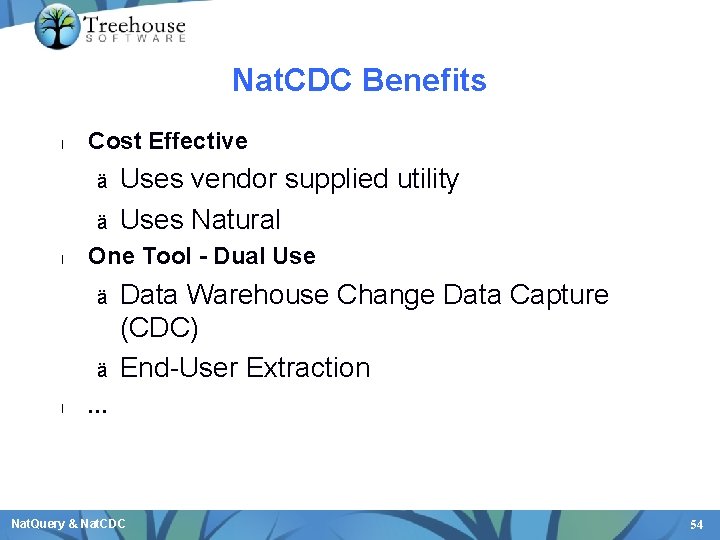 Nat. CDC Benefits l Cost Effective ä ä l One Tool - Dual Use