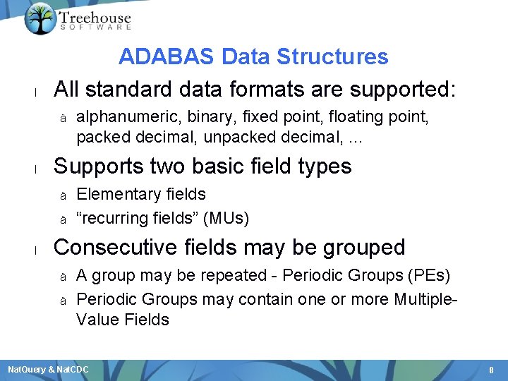 l ADABAS Data Structures All standard data formats are supported: ä l Supports two