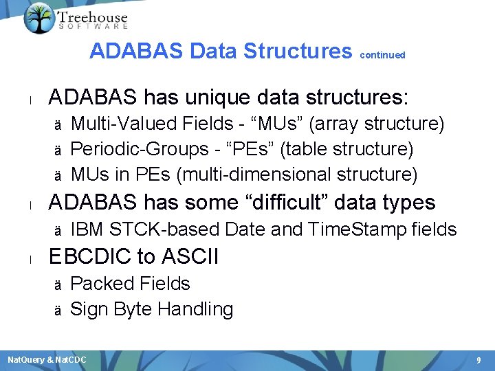 ADABAS Data Structures continued l ADABAS has unique data structures: ä ä ä l