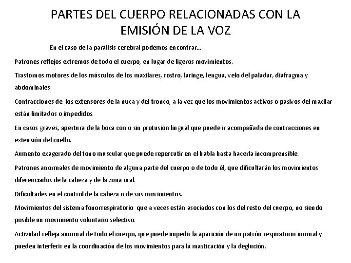 PARTES DEL CUERPO RELACIONADAS CON LA EMISIÓN DE LA VOZ En el caso de