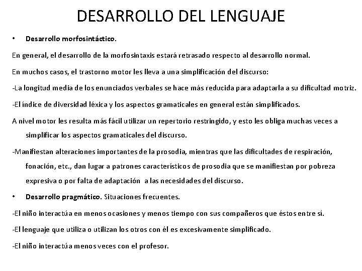 DESARROLLO DEL LENGUAJE • Desarrollo morfosintáctico. En general, el desarrollo de la morfosintaxis estará