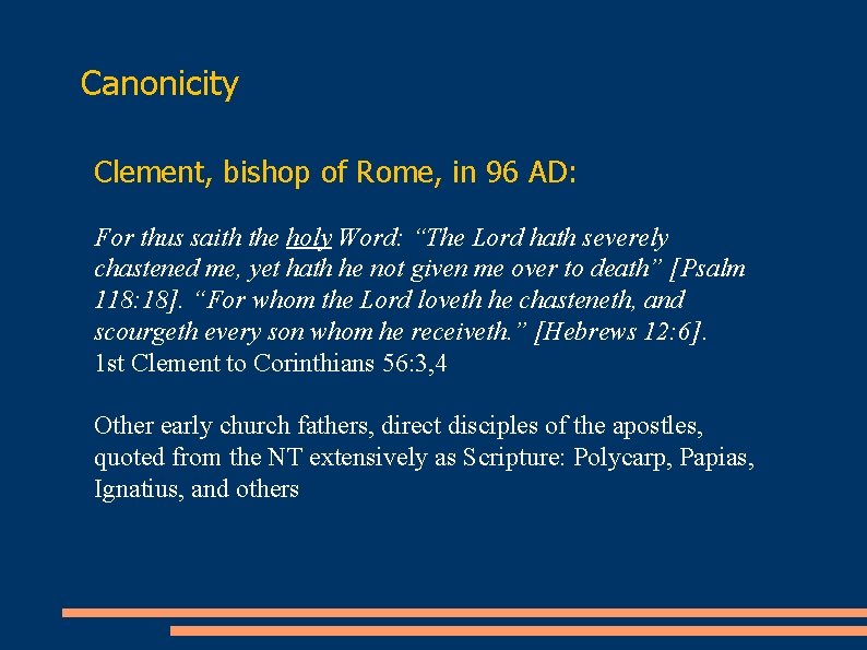 Canonicity Clement, bishop of Rome, in 96 AD: For thus saith the holy Word: