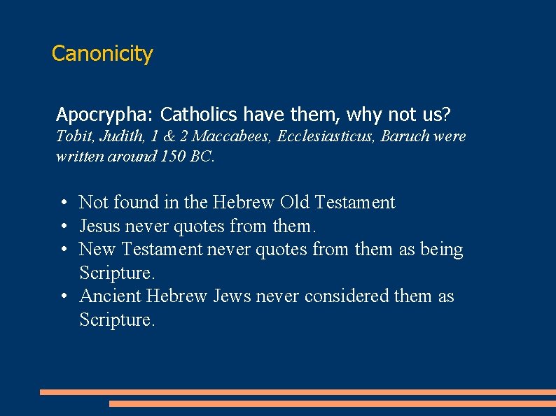 Canonicity Apocrypha: Catholics have them, why not us? Tobit, Judith, 1 & 2 Maccabees,