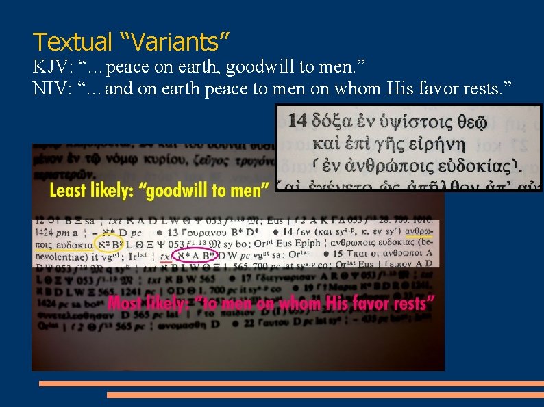 Textual “Variants” KJV: “…peace on earth, goodwill to men. ” NIV: “…and on earth