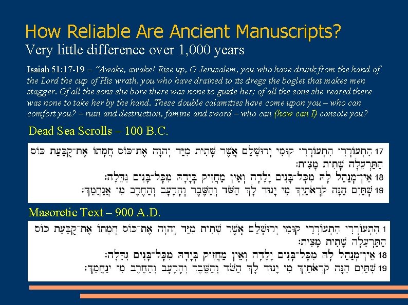 How Reliable Are Ancient Manuscripts? Very little difference over 1, 000 years Isaiah 51: